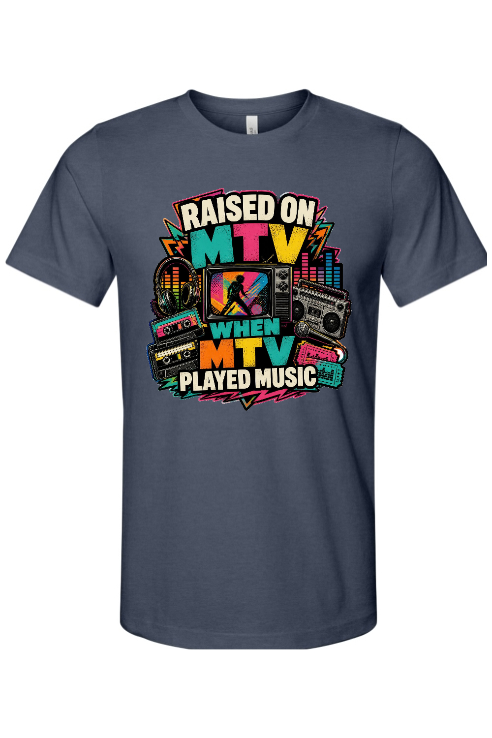 RAISED ON MTV WHEN MTV PLAYED MUSIC Gen X Edition Tee