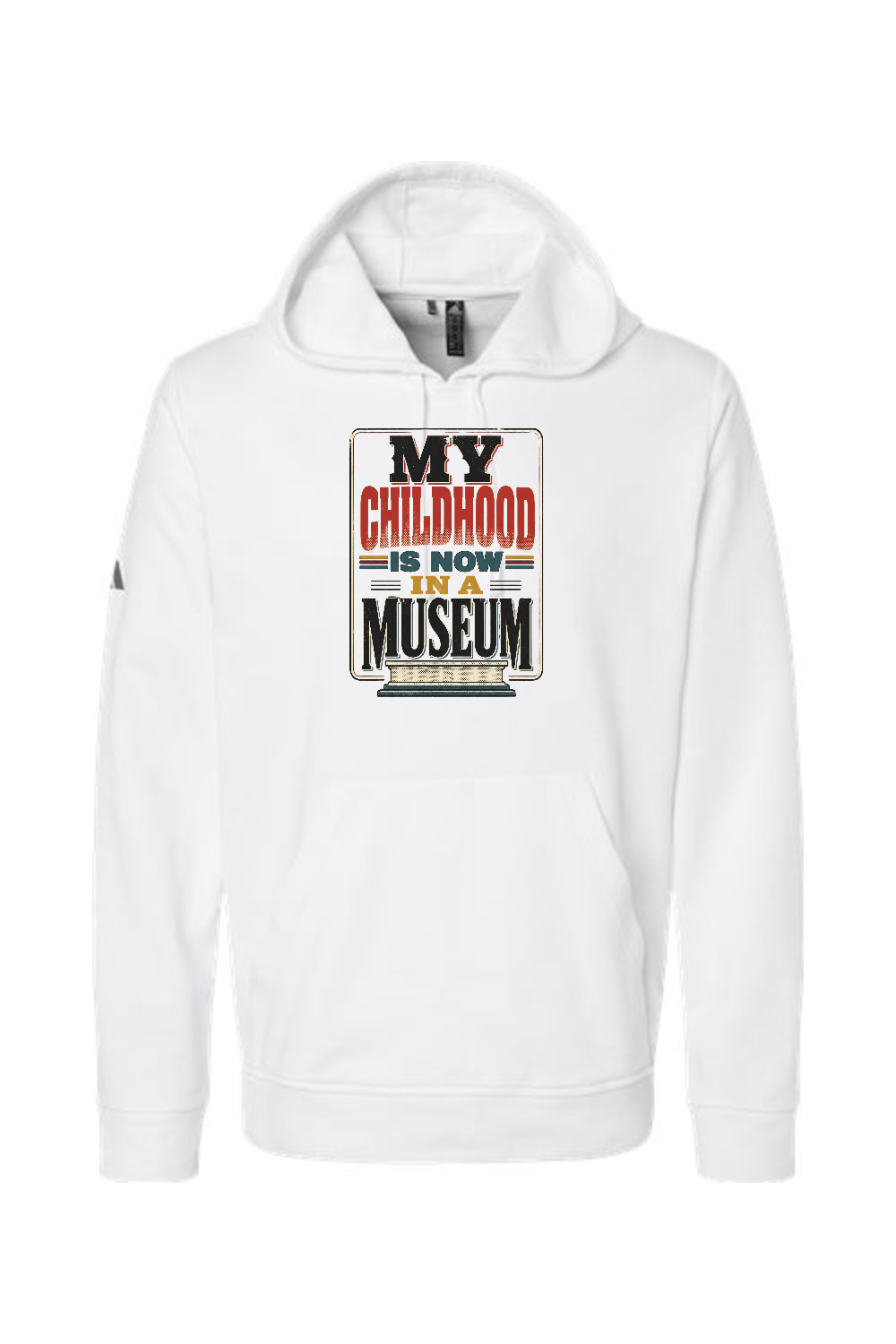 Adidas Fleece Hooded Sweatshirt: MY CHILDHOOD IS NOW IN A MUSEUM