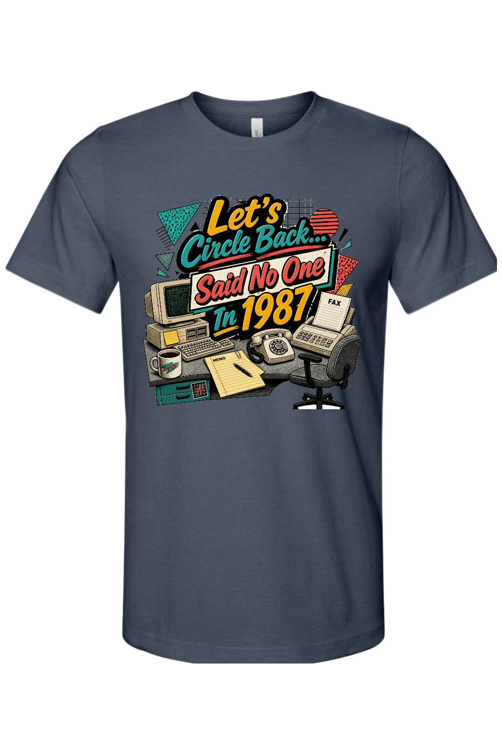 Let's Circle Back... Said No One In 1987 Gen X Edition Tee