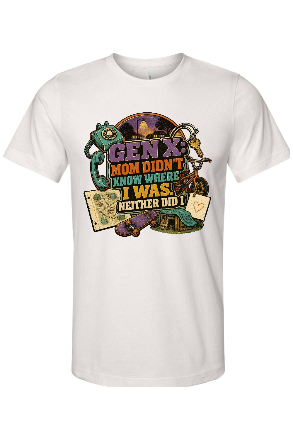 GEN X Mom Didn't Know Where I was. Neither Did I Gen X Edition Tee