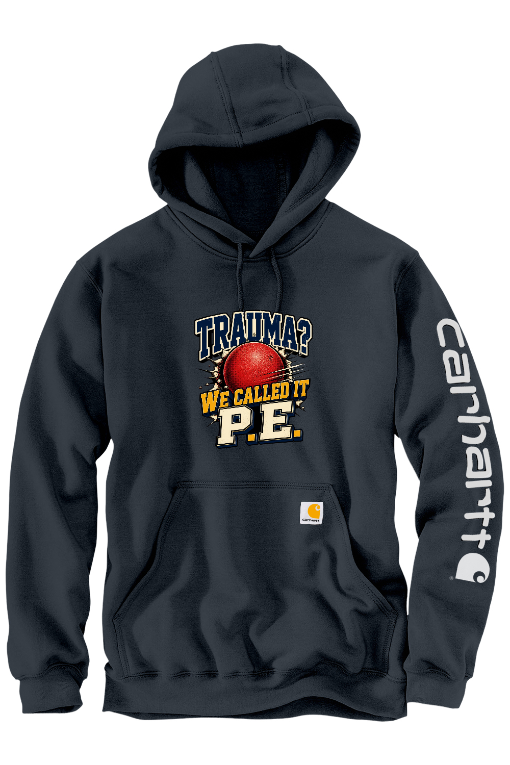 Carhartt Midweight Hooded Sweatshirt: Trauma We Called It P.E.