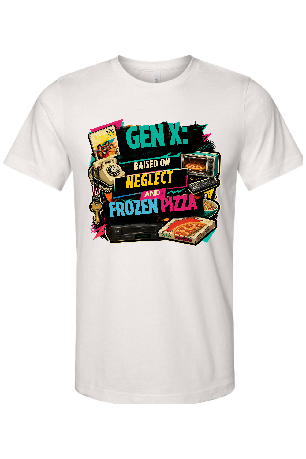 GEN X Raised on neglect and frozen pizza Gen X Edition Tee