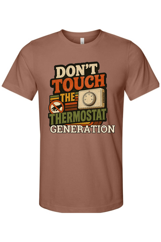 DON'T TOUCH THE THERMOSTAT GENERATION Gen X Edition Tee