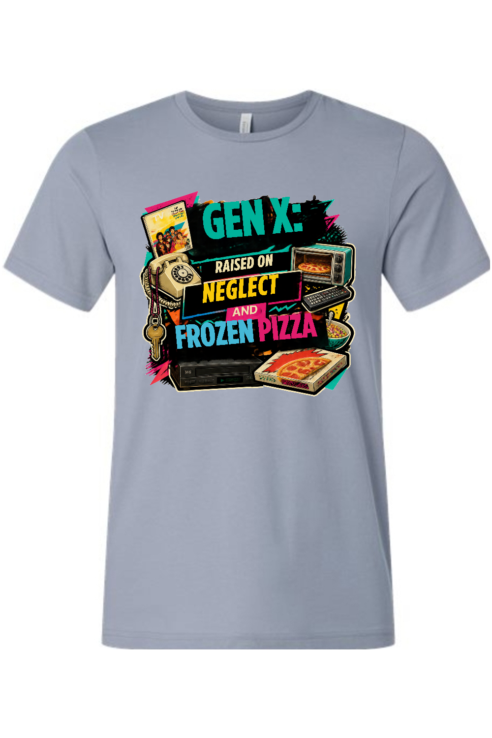 GEN X Raised on neglect and frozen pizza Gen X Edition Tee