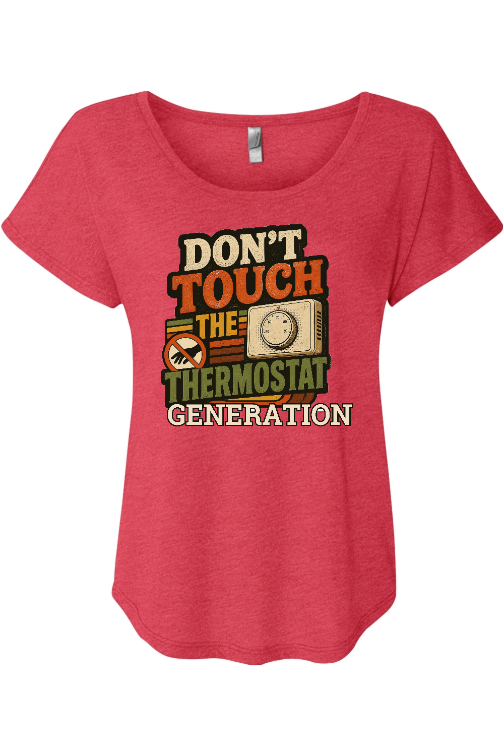DON'T TOUCH THE THERMOSTAT GENERATION Women's Triblend Dolman Tee