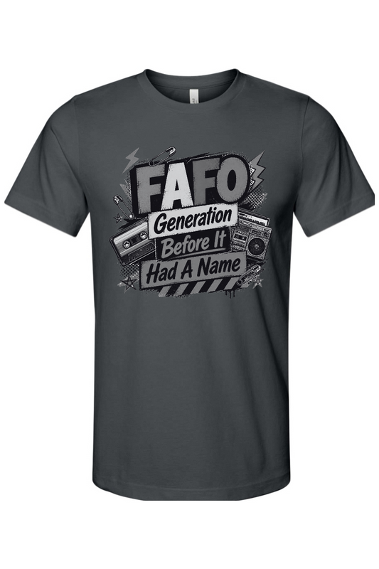FAFO Generation Before It Had A Name Gen X Edition Tee