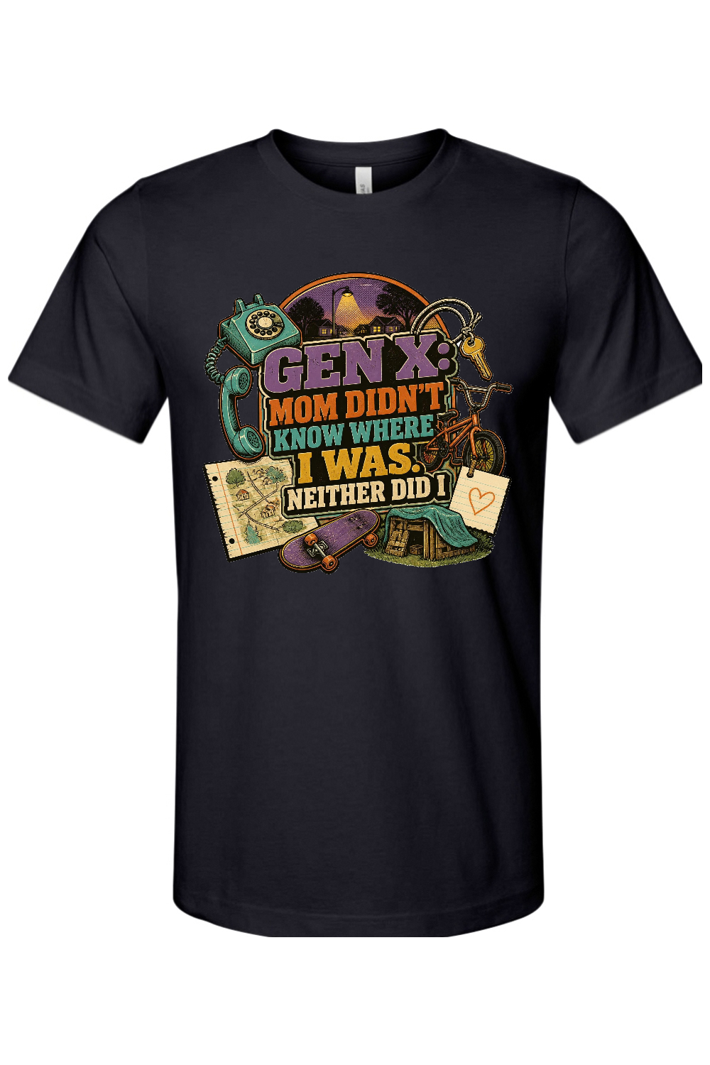 GEN X Mom Didn't Know Where I was. Neither Did I Gen X Edition Tee