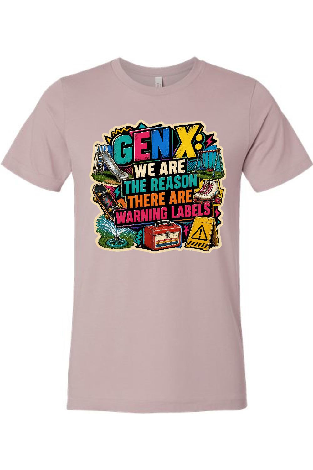 GEN X WE ARE THE REASON THERE ARE WARNING LABELS Gen X Edition Tee