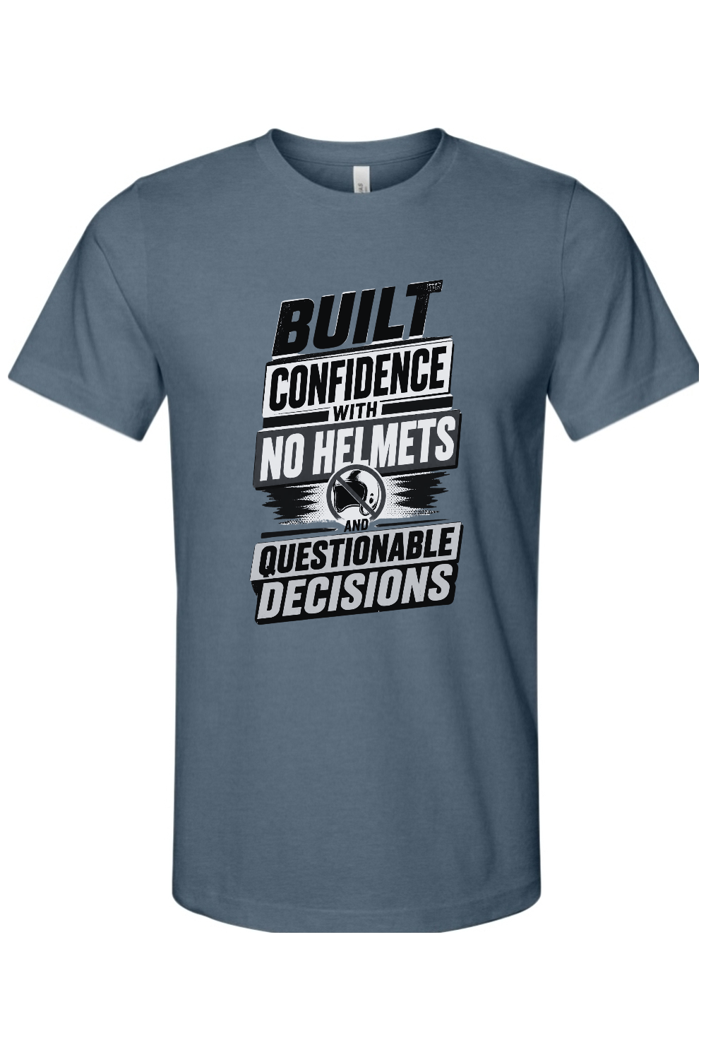 Built Confidence With No Helmets And Questionable Decisions Gen X Edition Tee