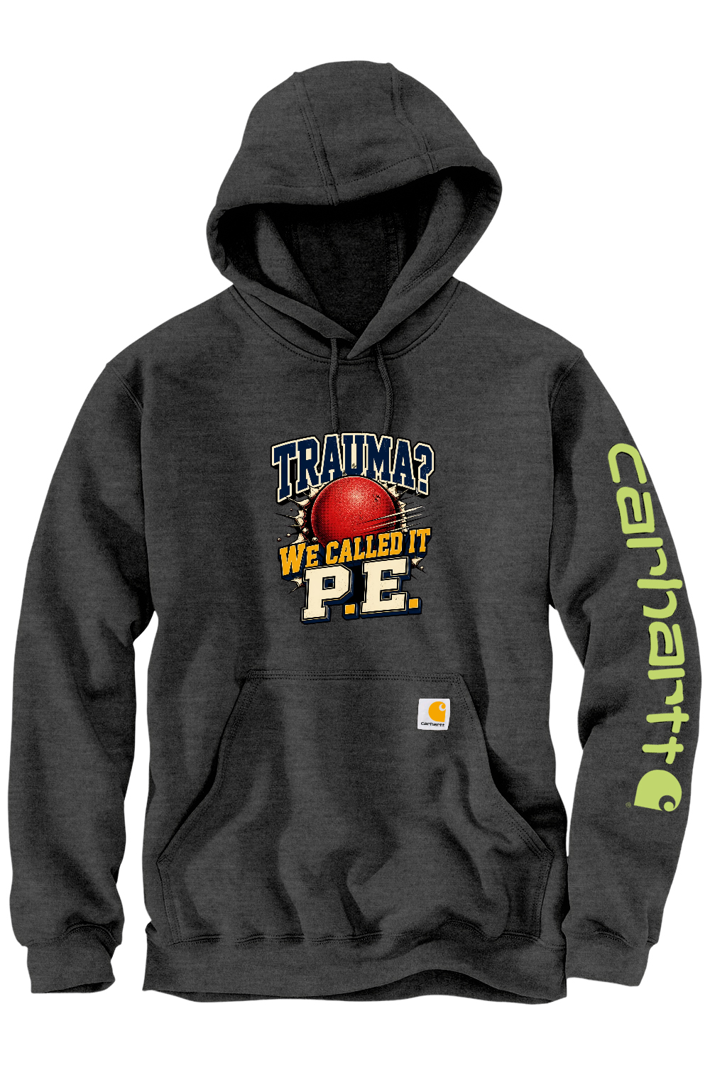Carhartt Midweight Hooded Sweatshirt: Trauma We Called It P.E.