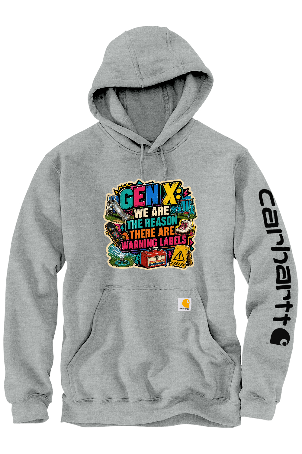 Carhartt Midweight Hooded Sweatshirt: GEN X We Are The Reason There Are Warning Labels