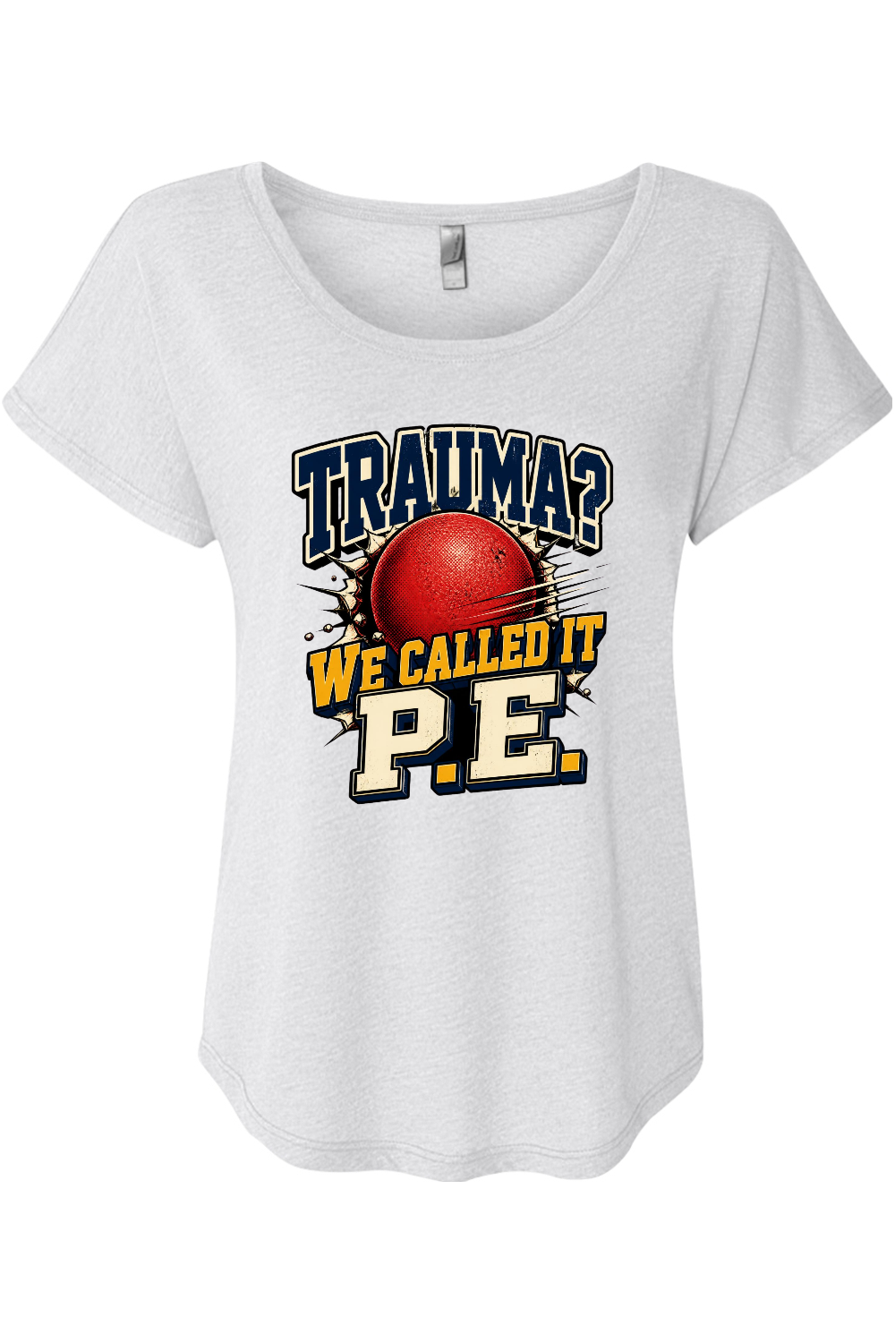 TRAUMA WE CALLED IT P.E Women's Triblend Dolman Tee