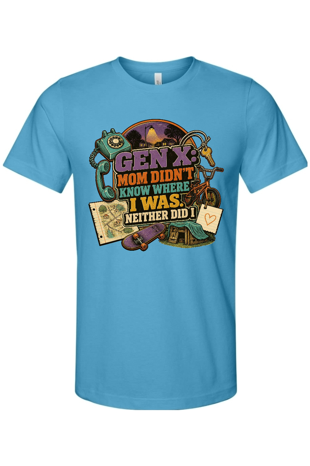 GEN X Mom Didn't Know Where I was. Neither Did I Gen X Edition Tee