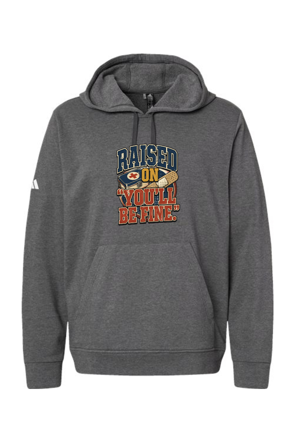 Adidas Fleece Hooded Sweatshirt: RAISED ON ‘YOU’LL BE FINE