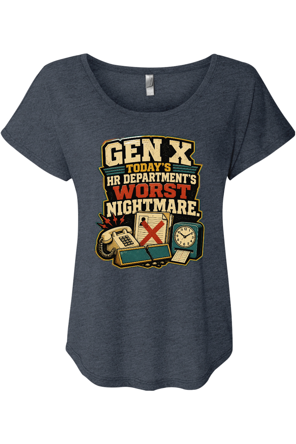 GEN X TODAY’S HR DEPARTMENT’S WORST NIGHTMARE Women's Triblend Dolman Tee