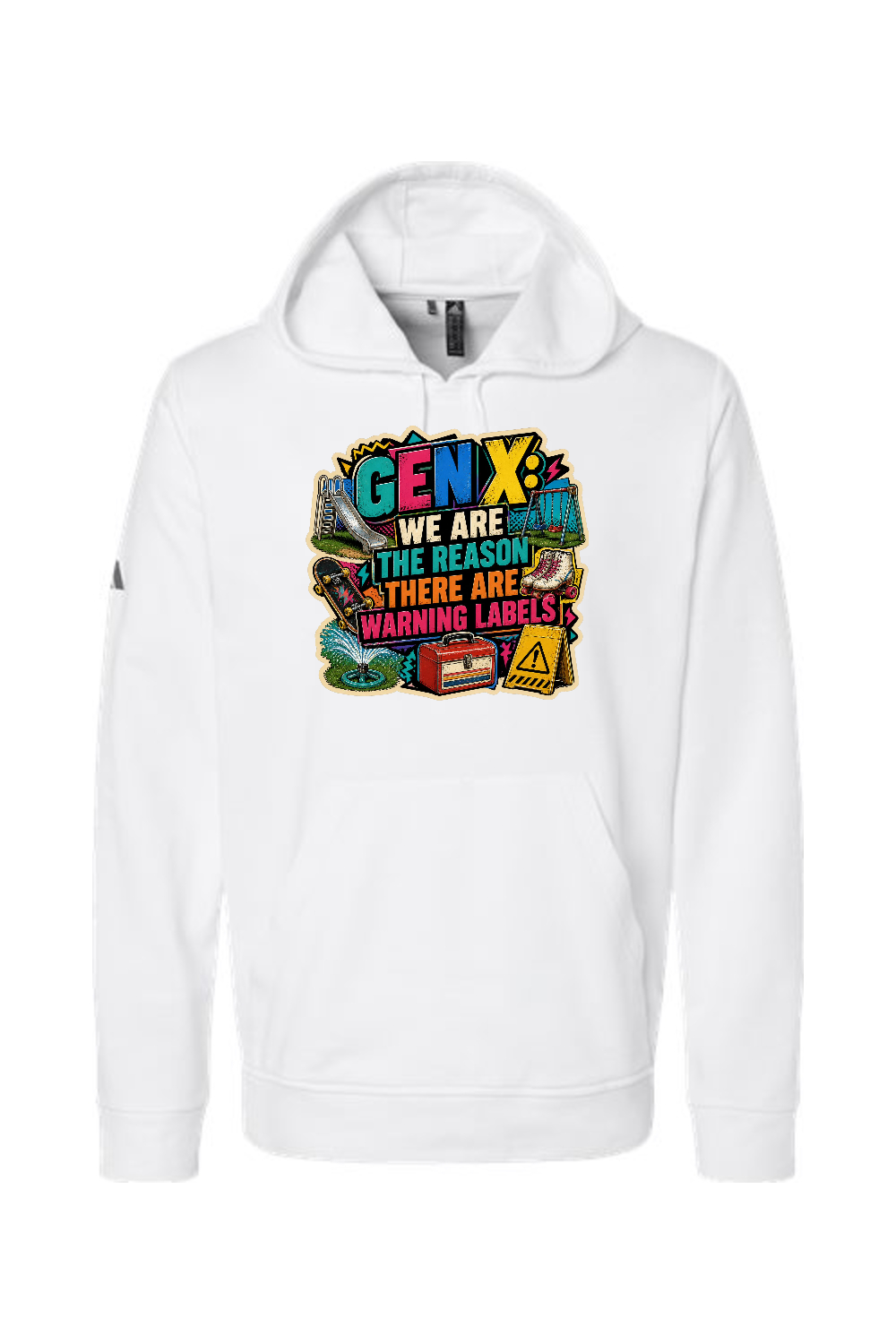 Adidas Fleece Hooded Sweatshirt: GEN X WE ARE THE REASON THERE ARE WARNING LABELS