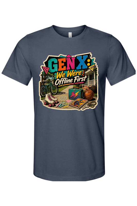 GEN X We Were Offline First Gen X Edition Tee