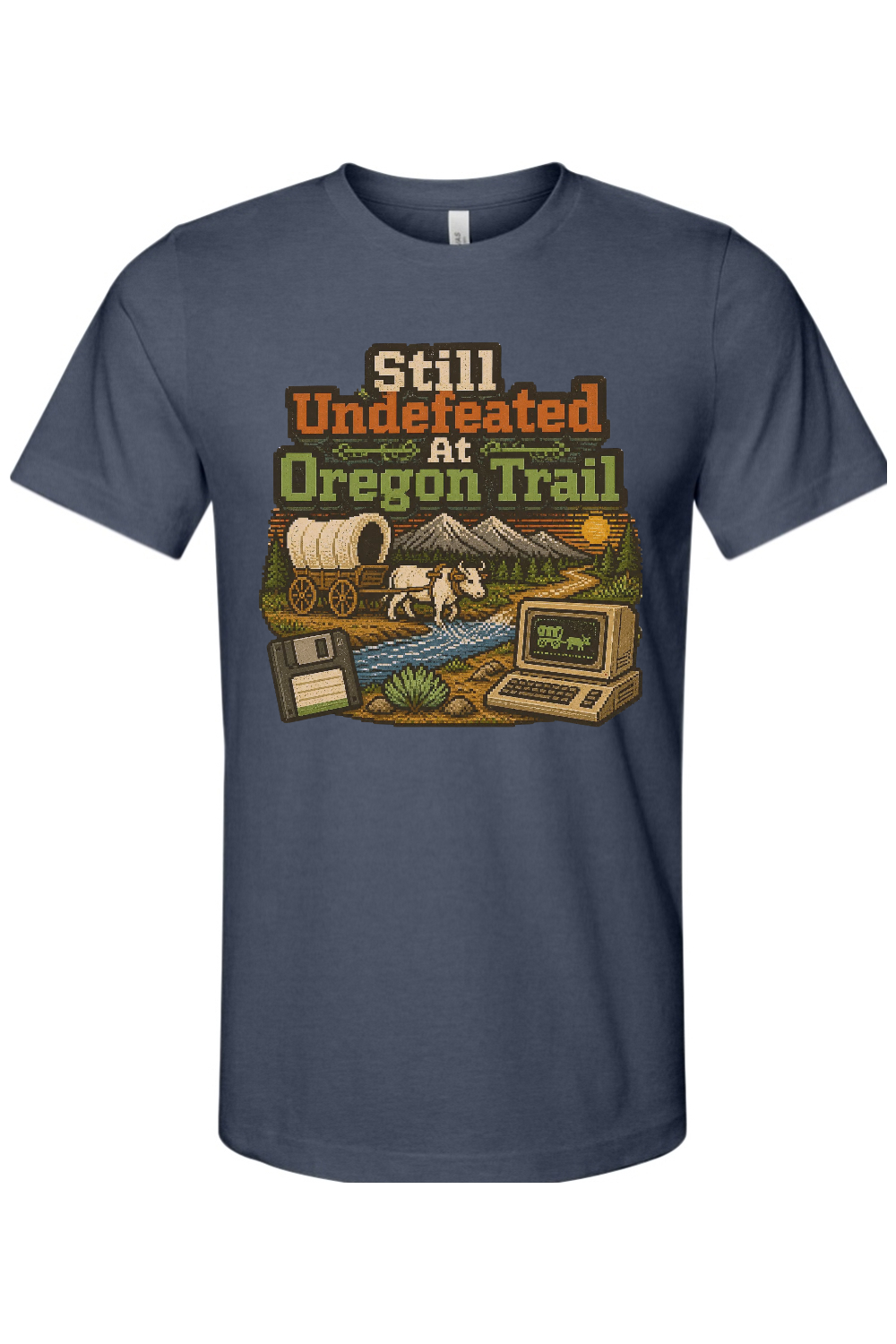 Still Undefeated At Oregon Trail Gen X Edition Tee