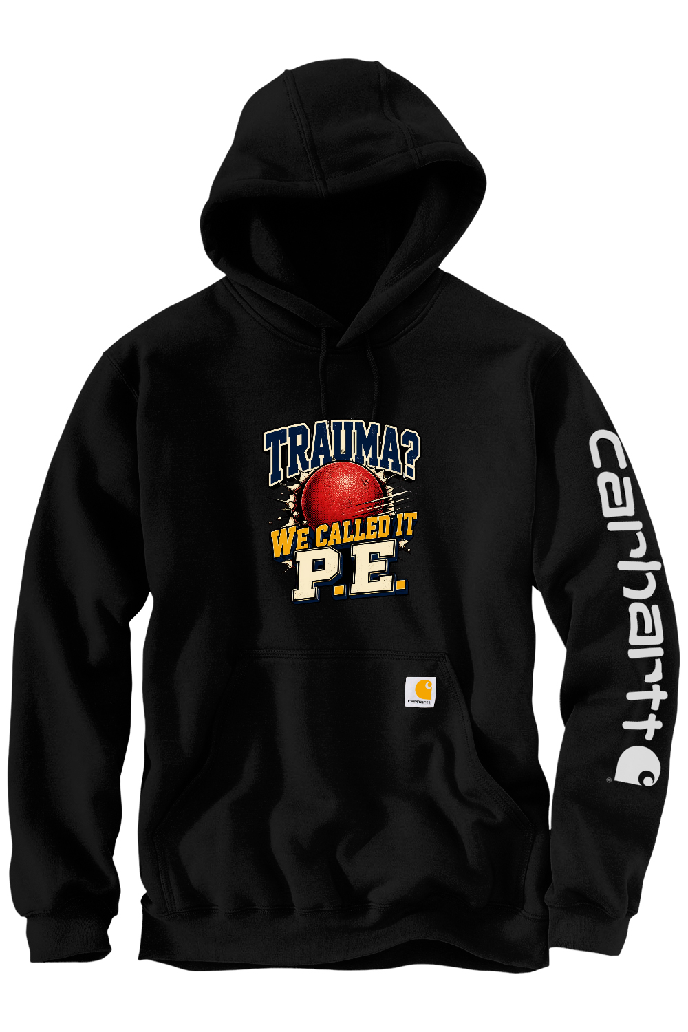 Carhartt Midweight Hooded Sweatshirt: Trauma We Called It P.E.