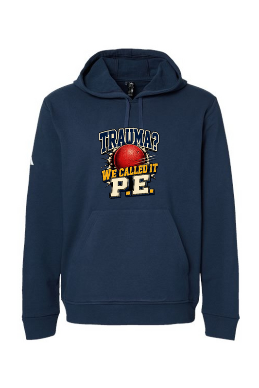 Adidas Fleece Hooded Sweatshirt: TRAUMA WE CALLED IT P.E