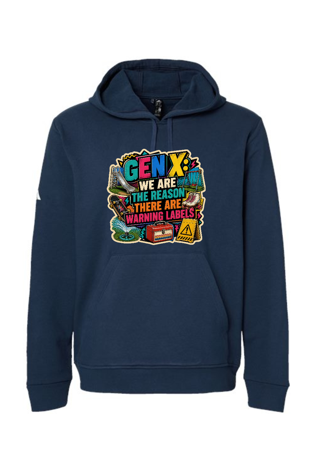 Adidas Fleece Hooded Sweatshirt: GEN X WE ARE THE REASON THERE ARE WARNING LABELS