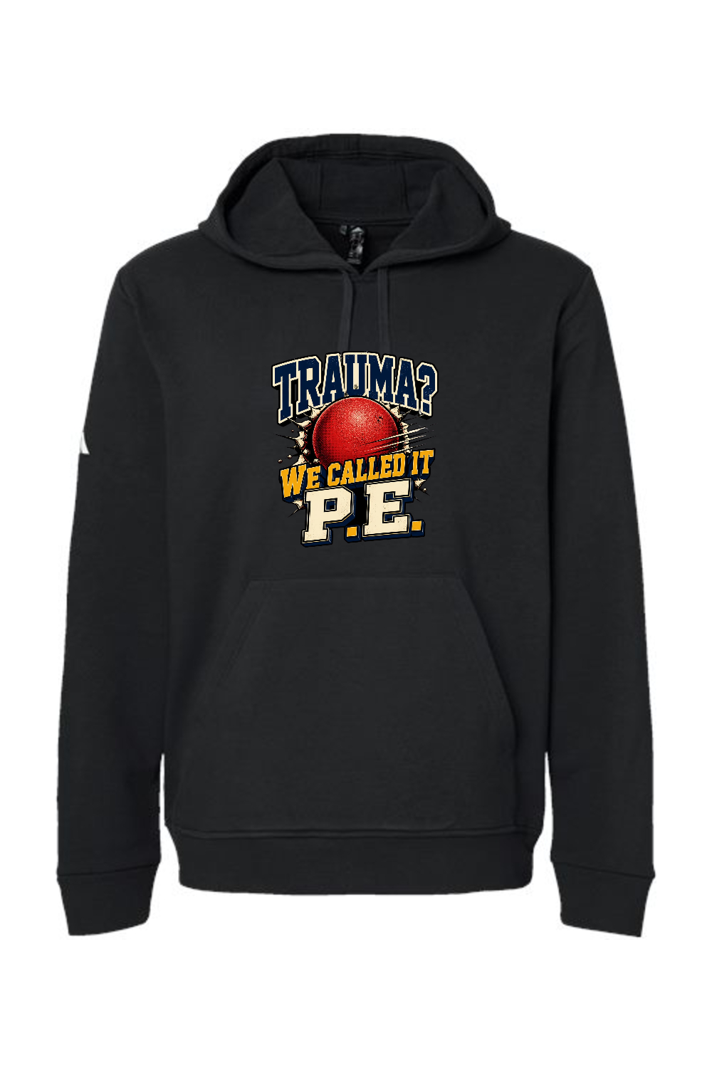 Adidas Fleece Hooded Sweatshirt: TRAUMA WE CALLED IT P.E