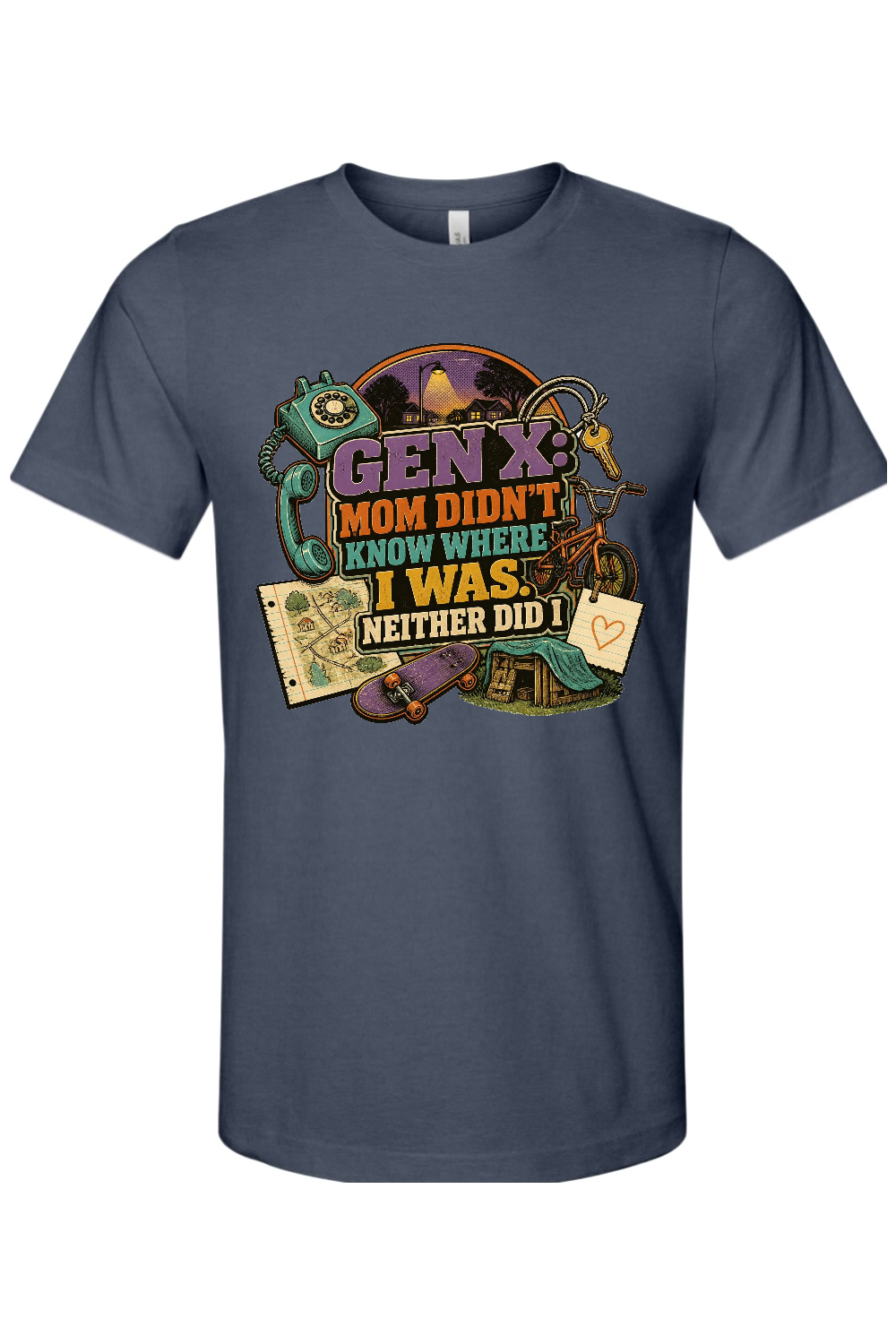 GEN X Mom Didn't Know Where I was. Neither Did I Gen X Edition Tee