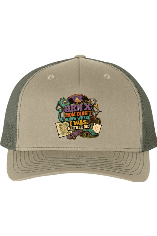Richardson Trucker Cap: GEN X Mom Didn't Know Where I was. Neither Did I