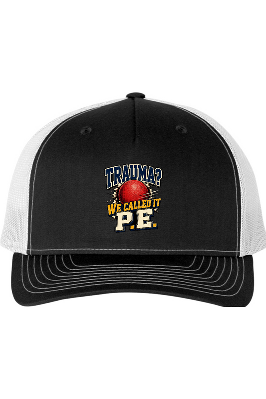 Richardson Trucker Cap: Trauma We Called It P.E.